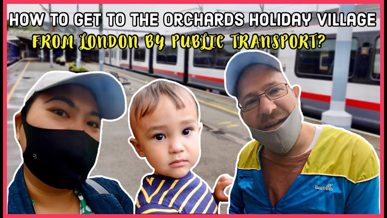 LONDON TO HAVEN THE ORCHARDS HOLIDAY VILLAGE BY PUBLIC TRANSPORT  | THE SIMON FAMILY