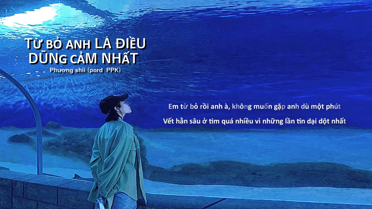 Từ Bỏ Anh Là Điều Dũng Cảm Nhất - Phương Shii