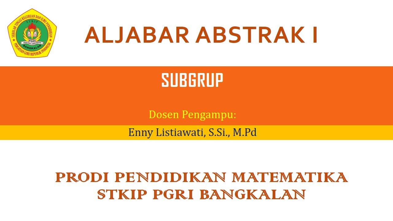 Mata Kuliah Aljabar Abstrak I || Materi Subgrup