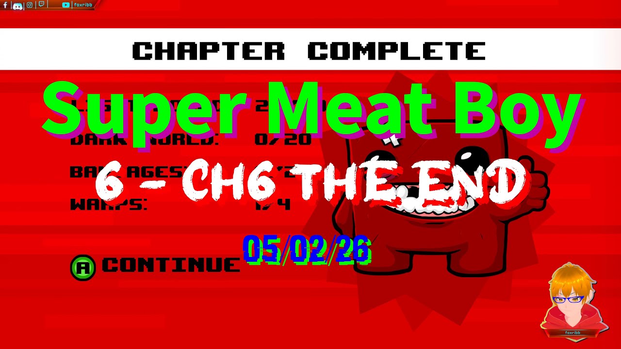 Super Meat Boy - #6 [4K] - CH6 The End - 05/02/26