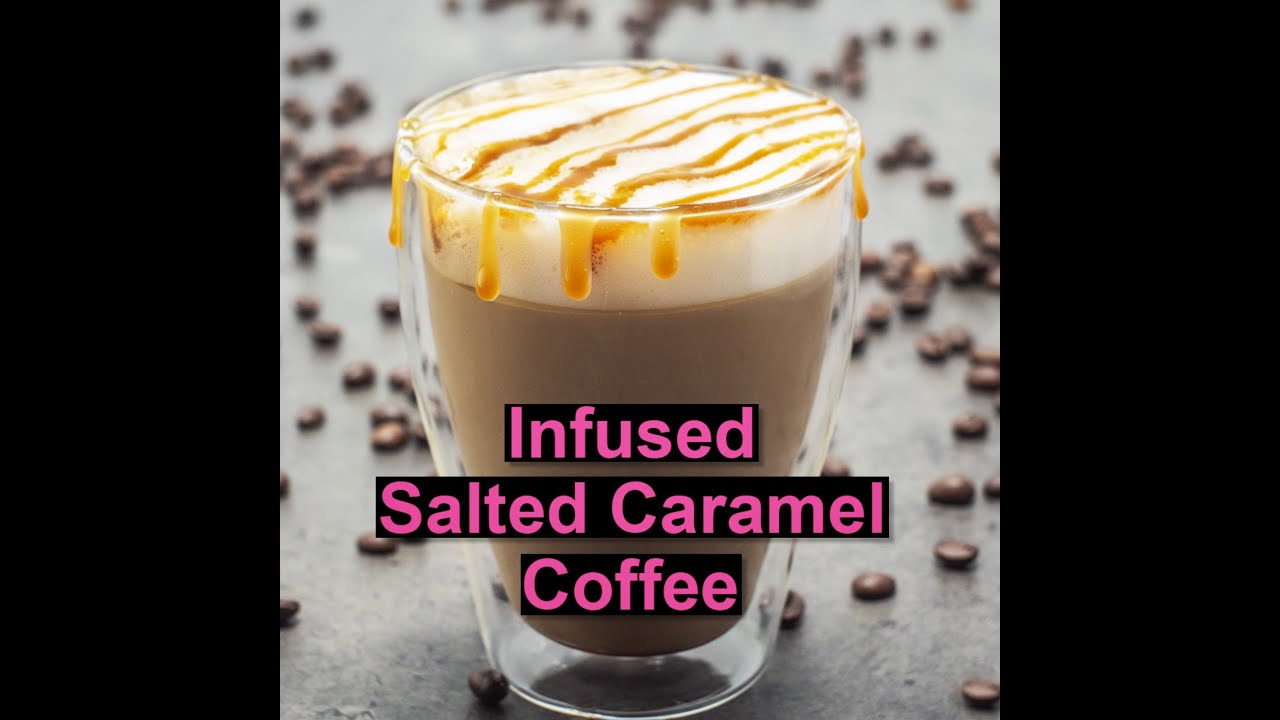 How to make delicious cannabis infused salted caramel coffee | CANNADISH