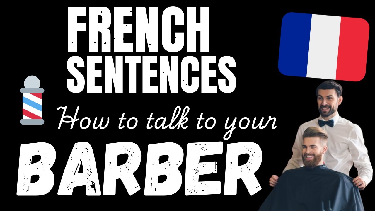 Talk French with your Barber! - Essential French phrases
