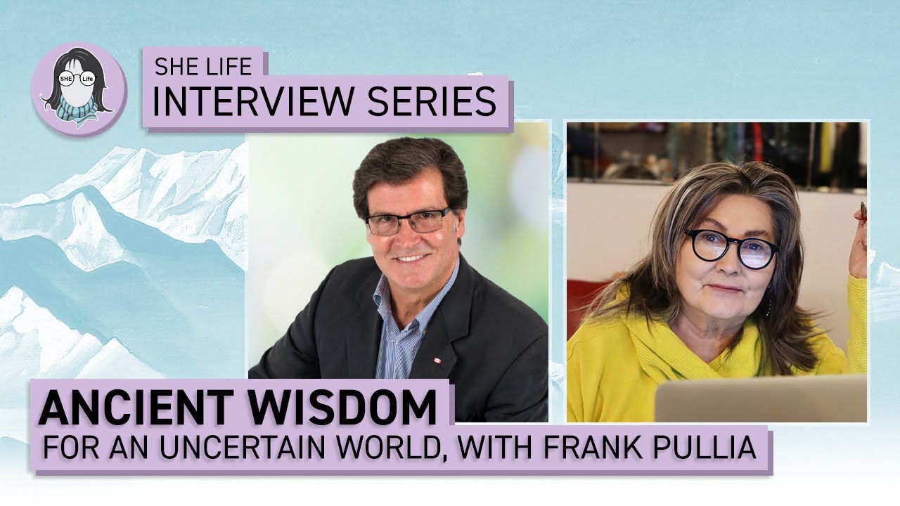 Ancient Wisdom for an Uncertain World - SHE Life Interview Series with Life Coach Frank Pullia