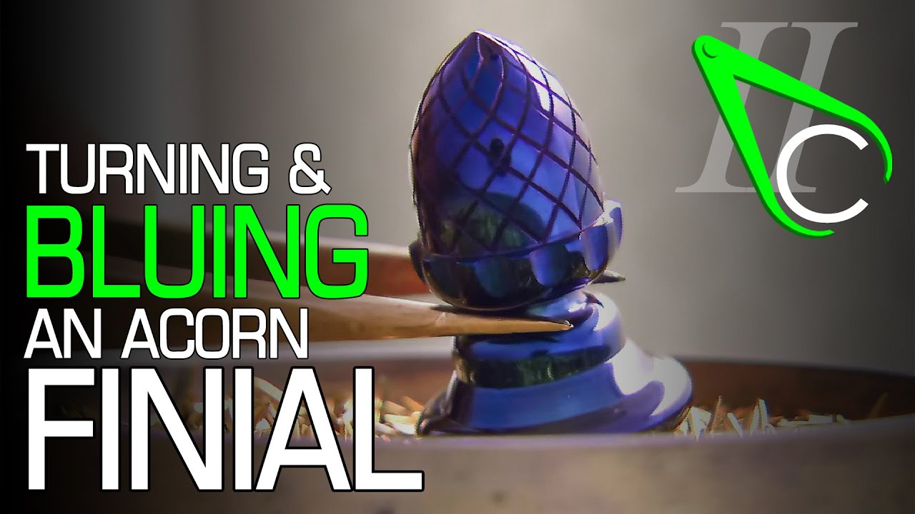 Turning & Bluing an Acorn Finial