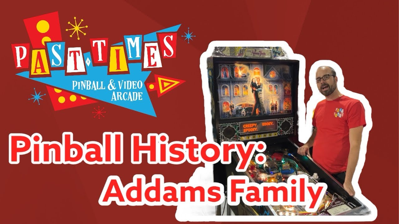 Past Times Pinball History Ep 2: Addams Family