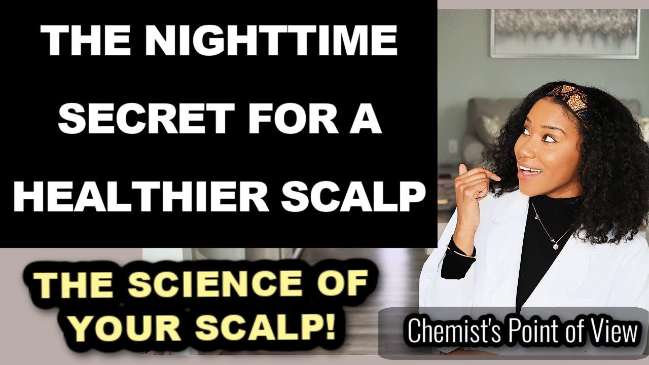 UNLOCK THE SECRETS TO AN AMAZING SCALP ROUTINE AT NIGHT!