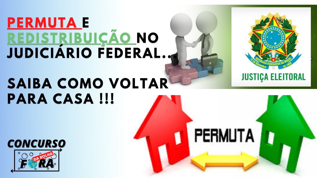 Como funcionam as permutas e redistribui&ccedil;&otilde;es no judici&aacute;rio federal ( TRE, TRT e TRF)?
