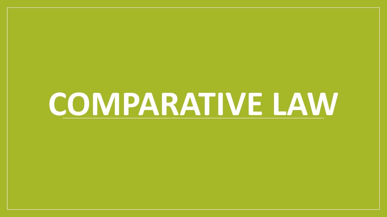 What is Comparative Law| Definition| Historical Background| Purpose| Importance| Utility| Process