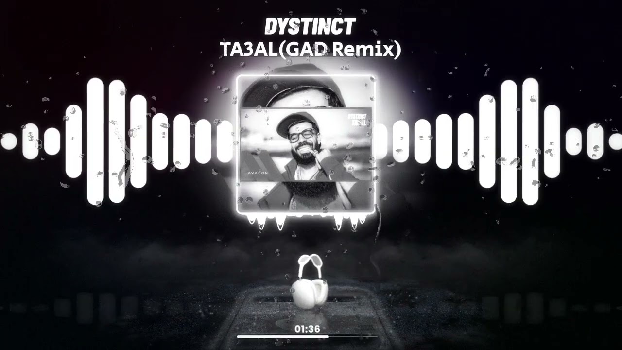 DYSTINCT - TA3AL(GAD Remix)