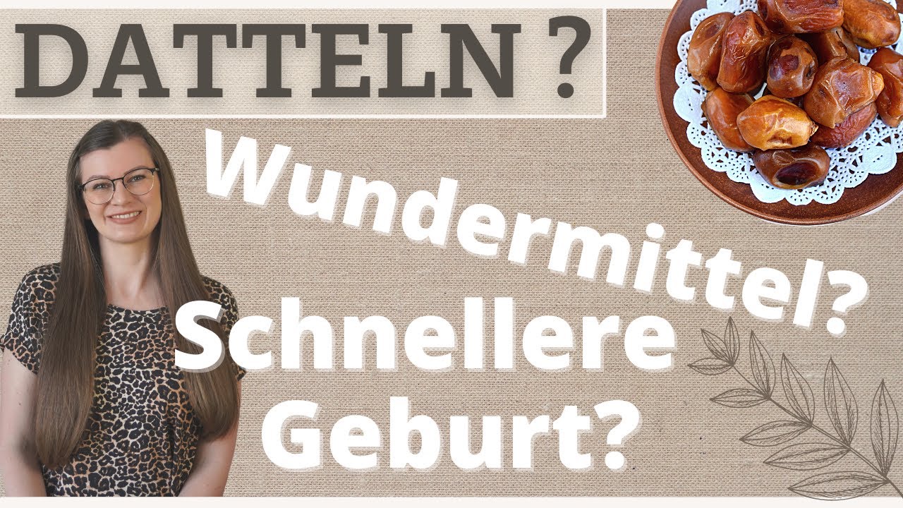 Wundermittel für eine leichte Geburt?| Datteln als Geburtsvorbereitung | Studienergebnisse+Anwendung