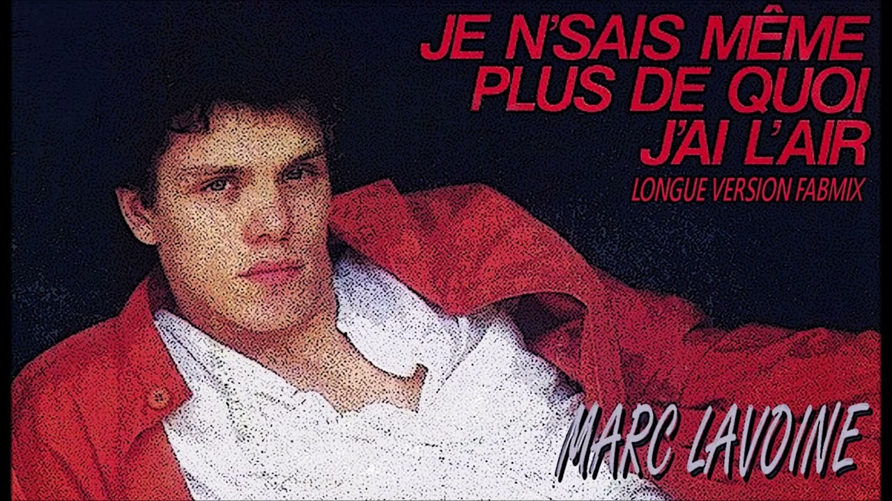Marc Lavoine - Je n'sais même plus de quoi j'ai l'air - Longue version Fabmix -1985
