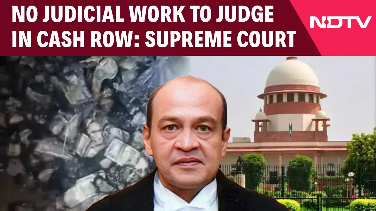 Delhi Judge Case | No Judicial Work To Judge In Cash Row: Supreme Court Tells Allahabad High Court