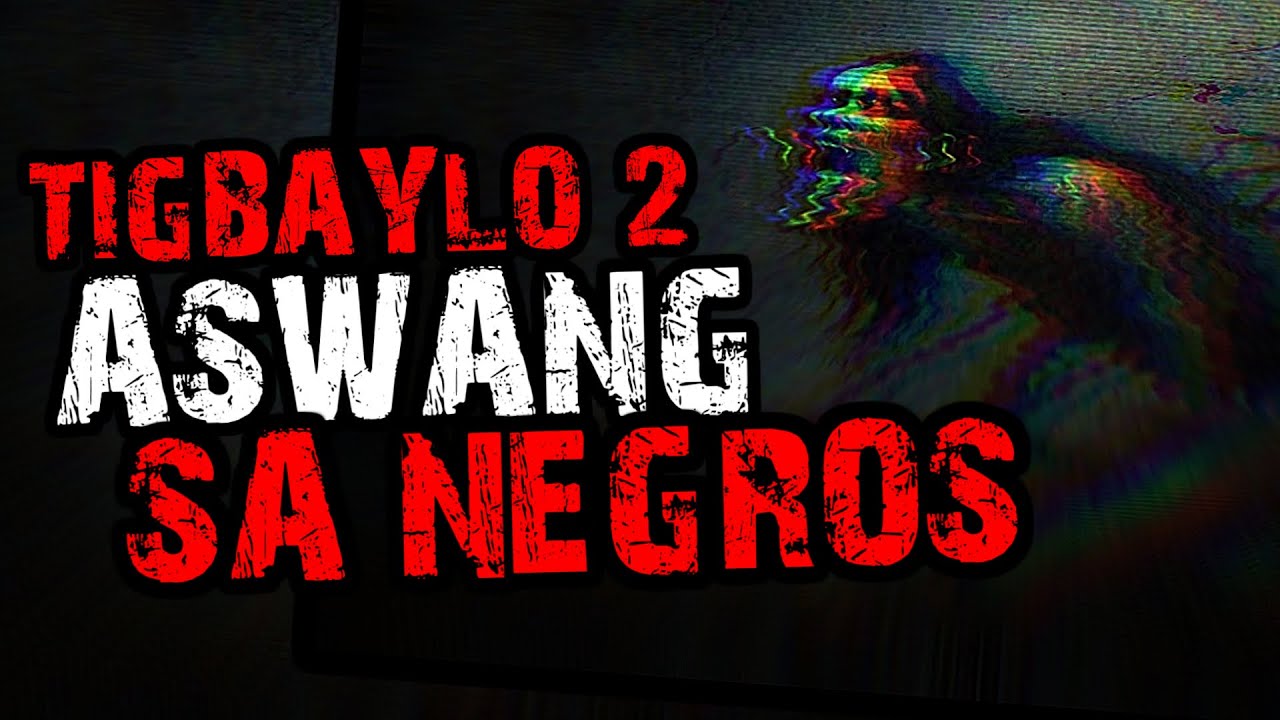TIGBAYLO 2: ASWANG SA NEGROS | True Aswang Story