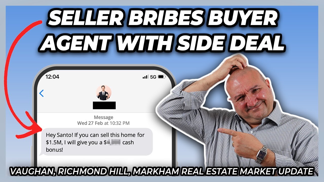 Seller Bribes Buyer Agent With Side Deal (Vaughan, Richmond Hill, Markham Real Estate Market Update)