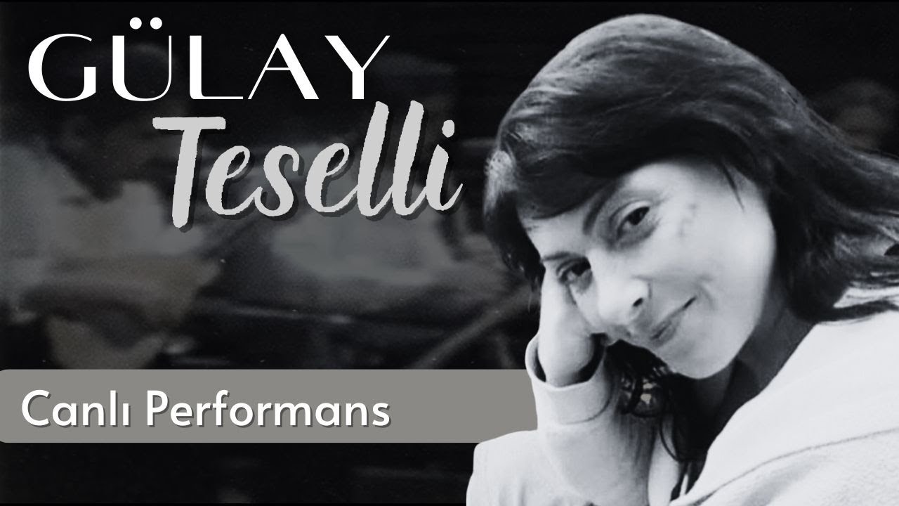 Gülay - Teselli | Canlı Performans