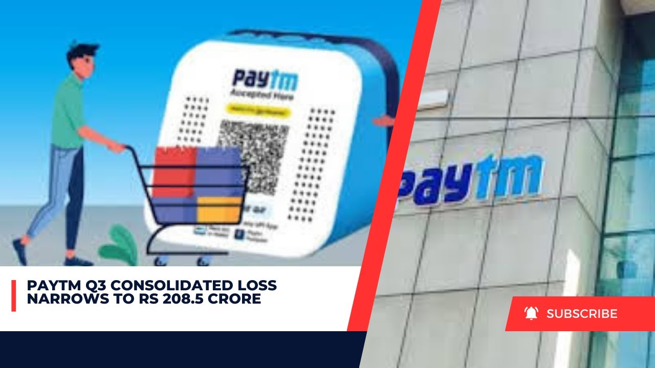 Paytm Q3 Consolidated Loss Narrows to Rs 208.5 Crore