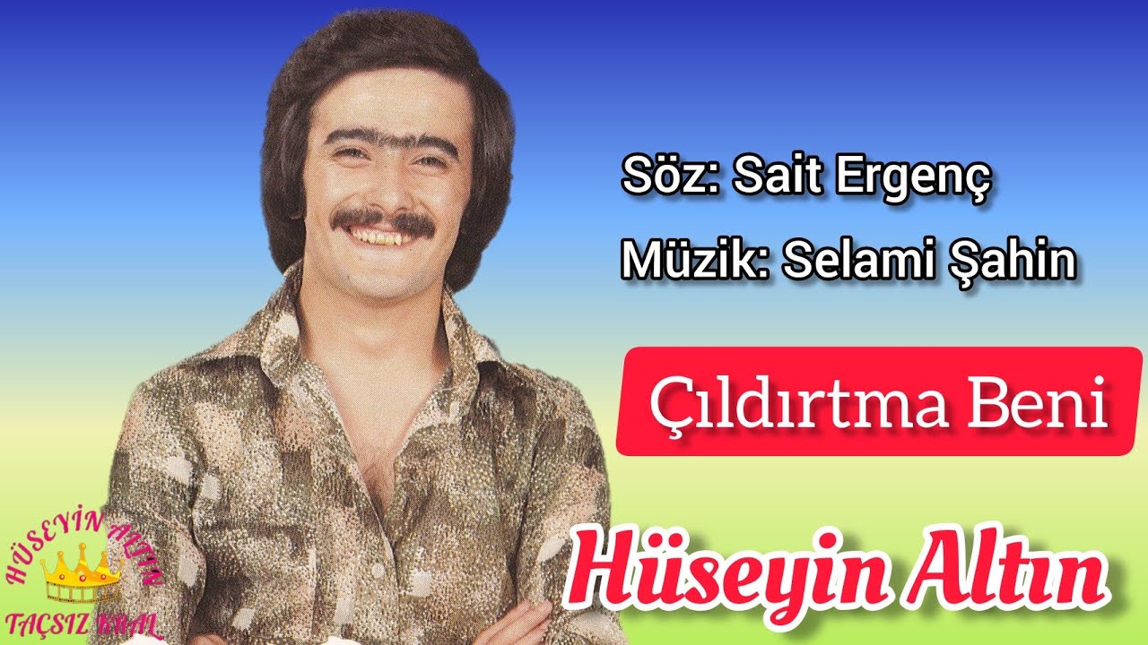 Hüseyin Altın Çıldırtma Beni
