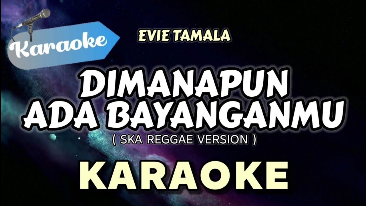 [Karaoke] Evie Tamala - Aku Rindu Padamu (dimanapun ada bayangan mu) REGGAE SKA VERSION