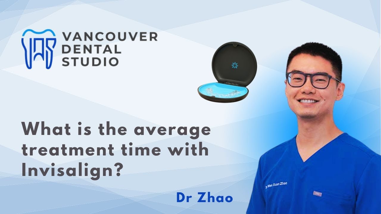 Vancouver Dental Studio - What is the average treatment time with Invisalign?