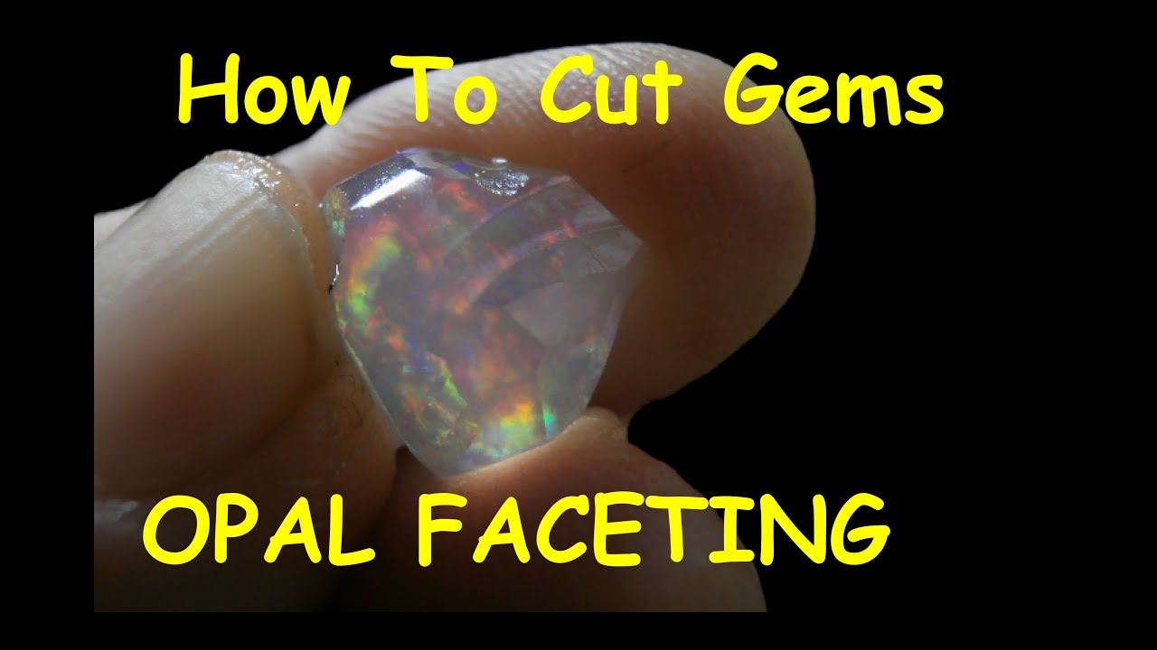 How To Cut Gems - Opal Faceting