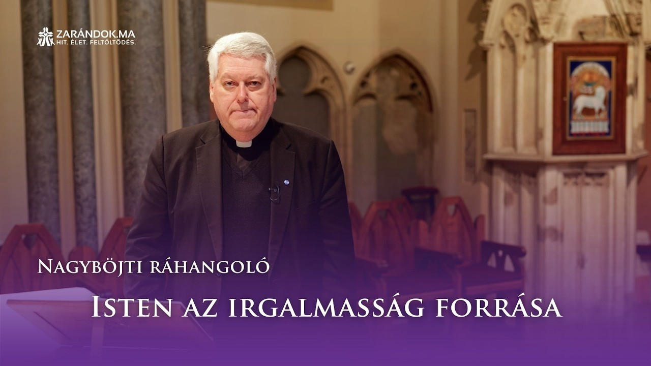 Nagyböjti ráhangoló: Isten az irgalmasság forrása