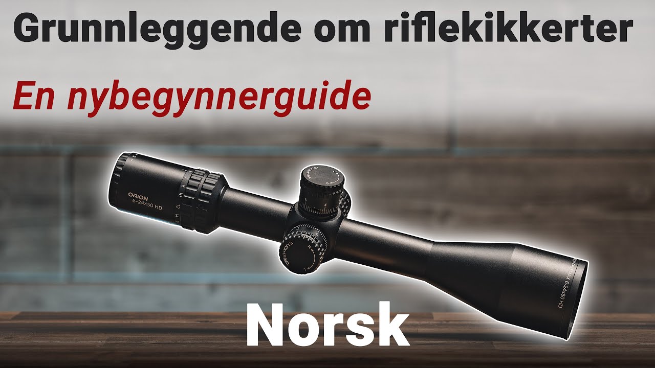 Grunnleggende om riflekikkerter – En nybegynnerguide [NO]