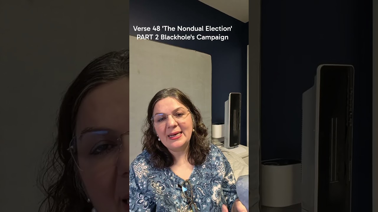 Verse 48 'The Nondual Election' PART 2 Blackhole's Campaign. A humourous verse #nonduality #poetry