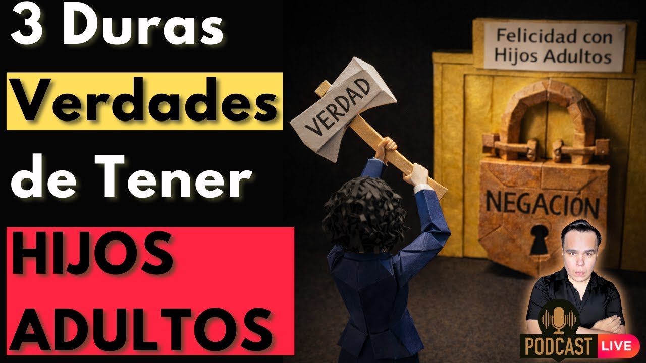 3 Duras Verdades que Debes Aceptar Sobre tus Hijos Adultos Para ser Feliz