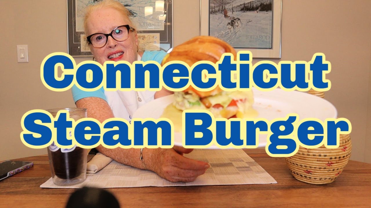 A Taste of the 50 States! Episode #3 Connecticut Steam Cheeseburger