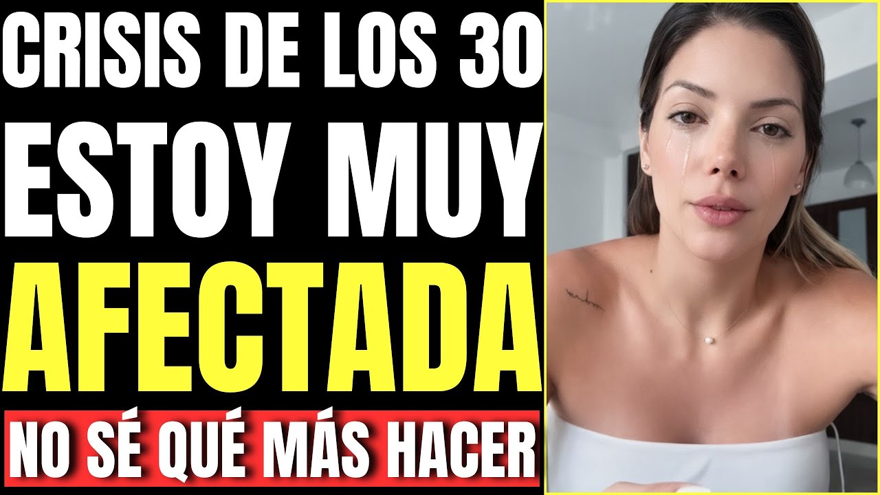 Mira el DESESPERO de esta Mujer Después de LLEGAR a los 30 años y Sentirse PERDIDA