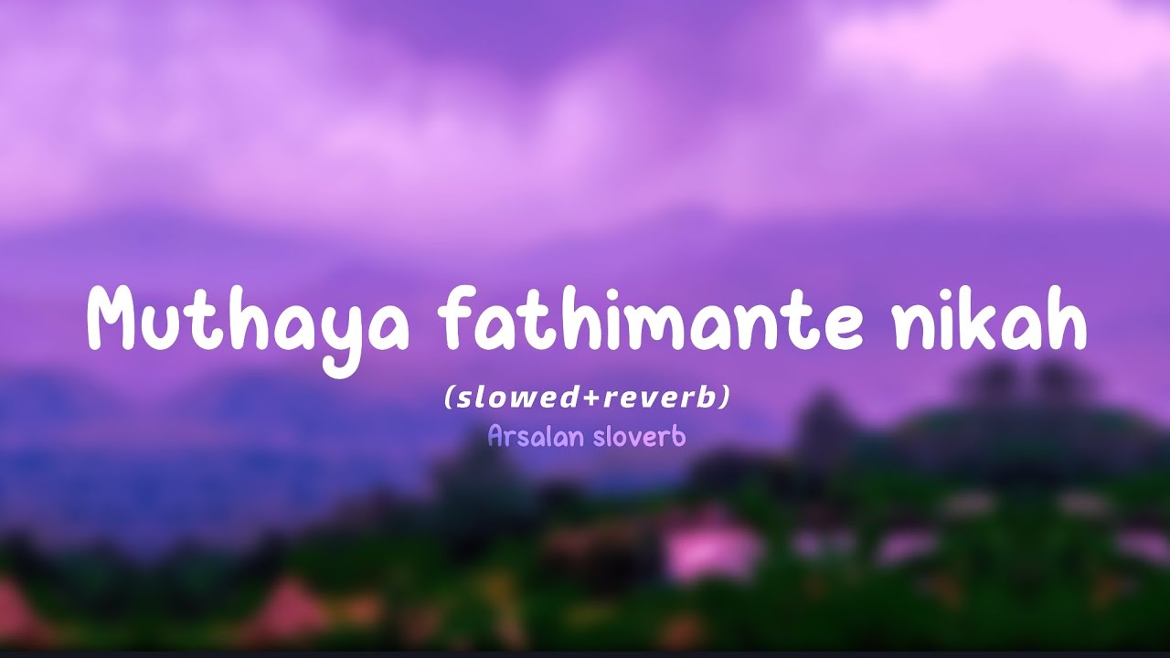 Muthaya fathimante nikah slowed reverb