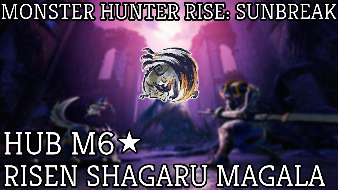 Monster Hunter Rise Sunbreak: M6 Hub Quest Risen Shagaru Magala