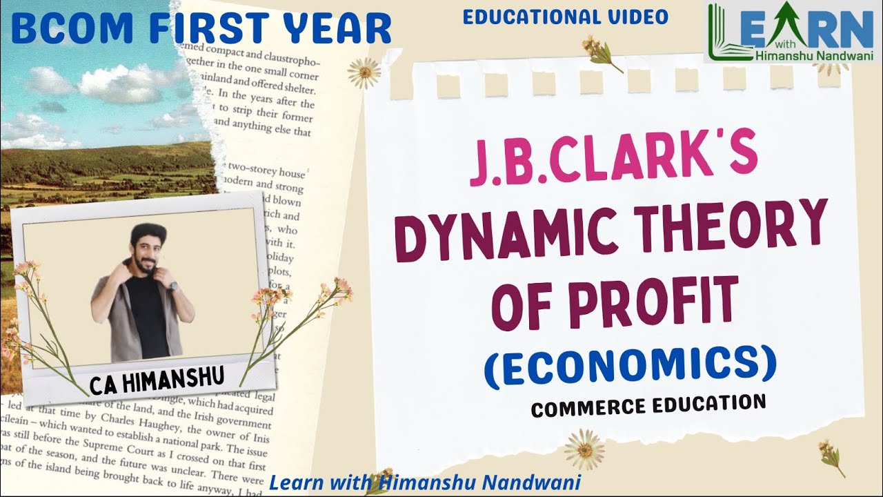 J.B.Clark&rsquo;s Dynamic Theory of Profit | Economics | Educational video | B.Com | BBA #himanshunandwani