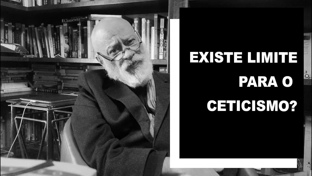 Existe limite para o ceticismo? - Luiz Felipe Pond&eacute;