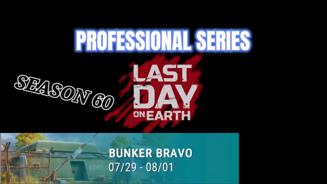 LDOE PRO SERIES ~ Bunker Bravo Event - Season 60 - Last Day on Earth #ldoe