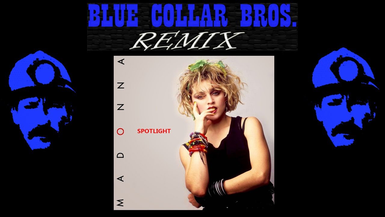 Madonna - Spotlight (Blue Collar Bros. remix)
