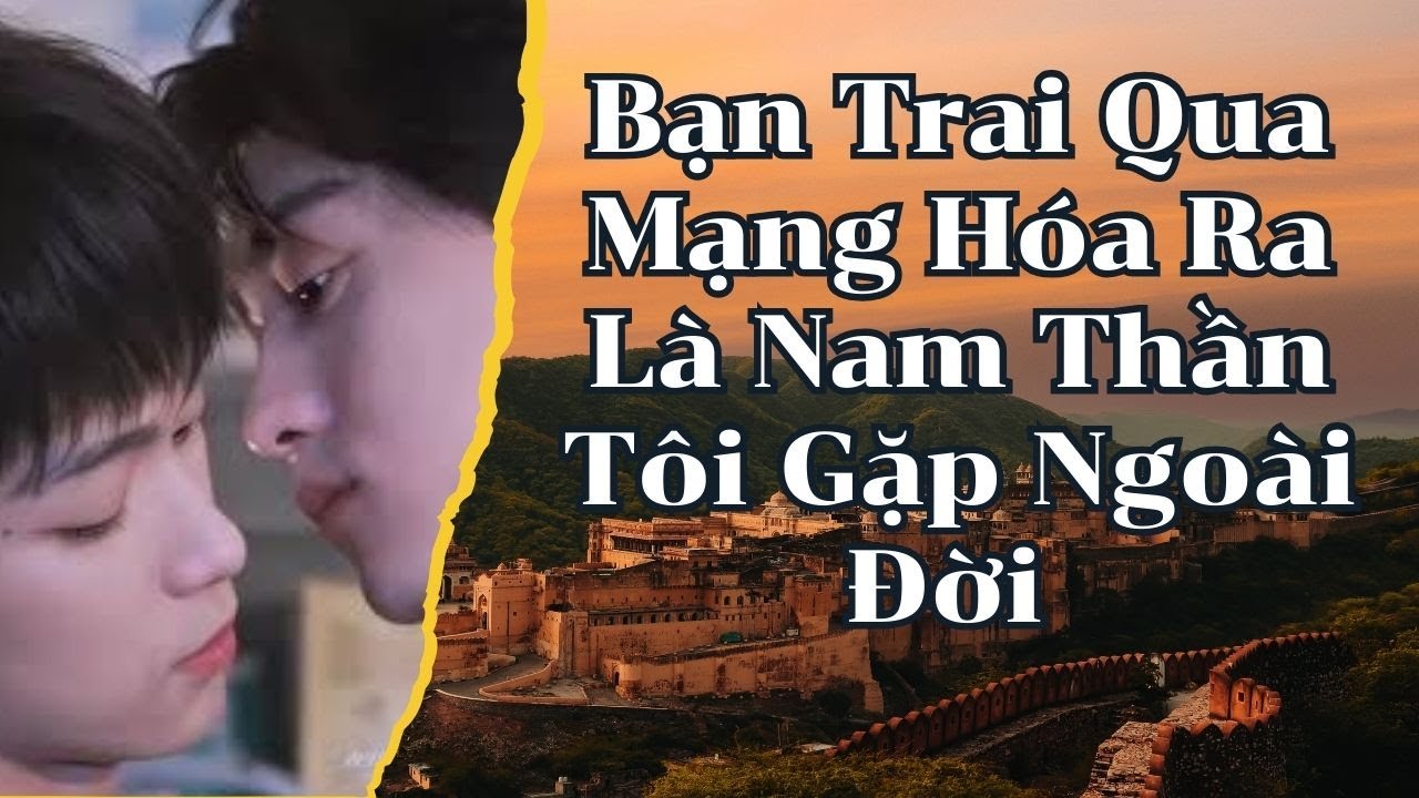 TRUYỆN BOY LOVE / BẠN TRAI QUA MẠNG HÓA RA LÀ NAM THẦN TÔI GẶP NGOÀI ĐỜI / Chỉ Yêu Mình Em