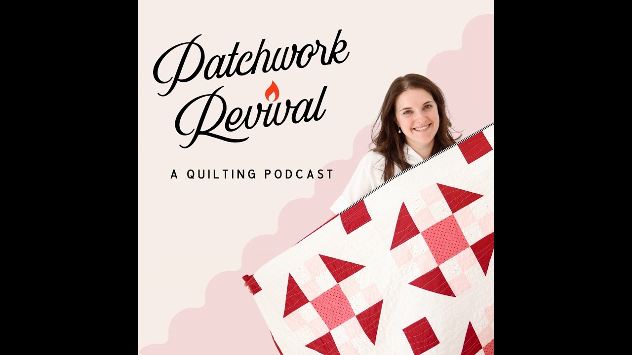 Ep 021: Why Quilting Community Matters: Your Stories from the Sweater Weather Sampler Sew Along