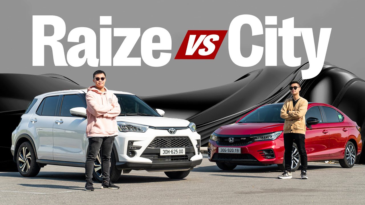 So sánh Toyota Raize với Honda City: Chọn gầm cao hay không gian, chọn trang bị hay sức mạnh?