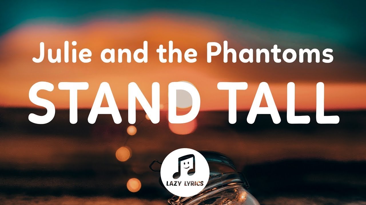 Julie and the Phantoms - Stand Tall (Lyrics) From Julie and the Phantoms Season 1