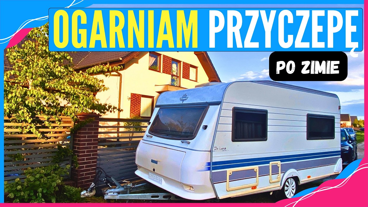 Przygotowuję PRZYCZEPĘ KEMPINGOWĄ do nowego sezonu