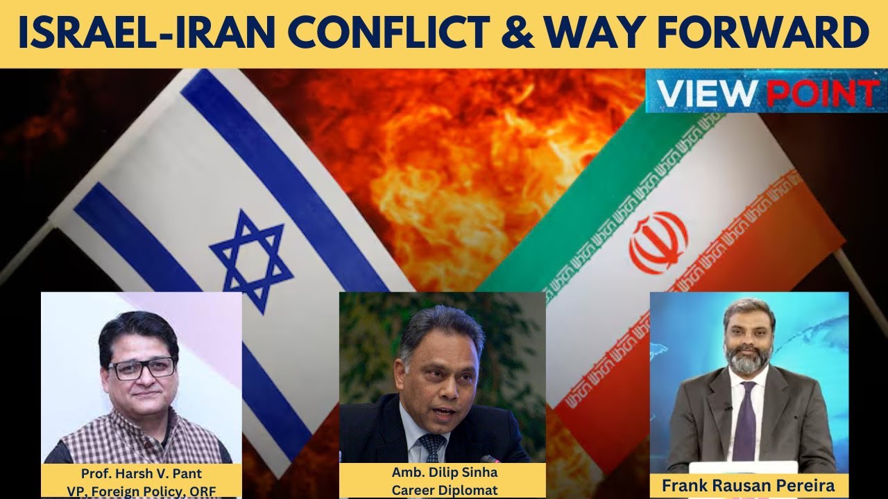 Viewpoint: Iran-Israel Conflict & Implications | Episode- 29 | 17 June, 2025