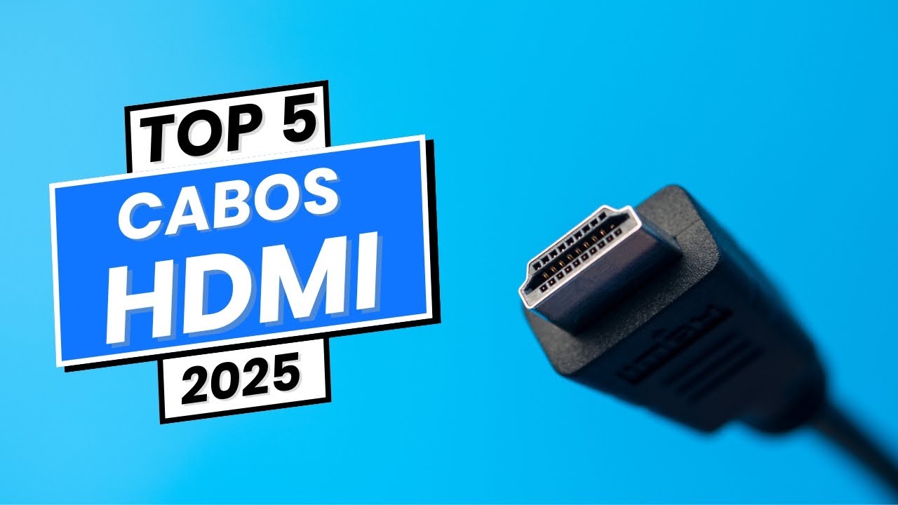 Os 5 Melhores Cabos HDMI de 2025 com Qualidade de Imagem Surpreendente