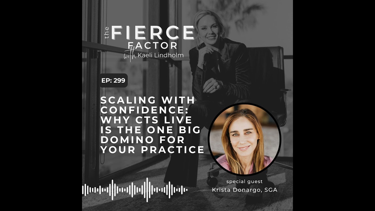 Episode 299: Scaling with Confidence: Why CTS Live is the One Big Domino for Your Practice with K...