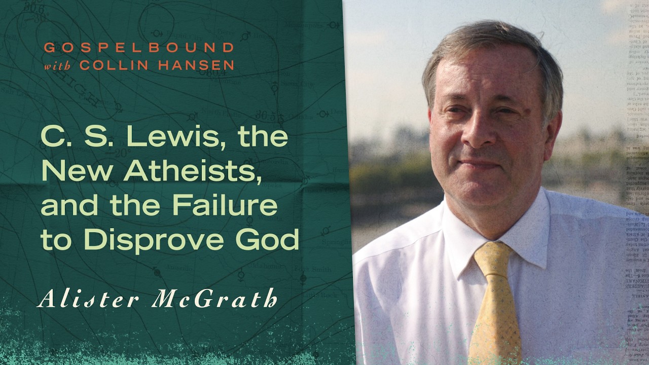 C. S. Lewis, the New Atheists, & the Failure to Disprove God w/Alister McGrath [Gospelbound Ep. 184]