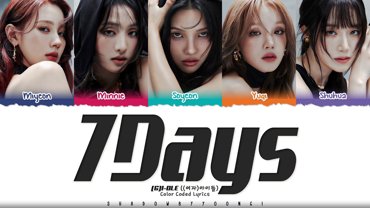 (G)I-DLE ((여자)아이들) '7Days' Lyrics [Color Coded_Eng] | ShadowByYoongi