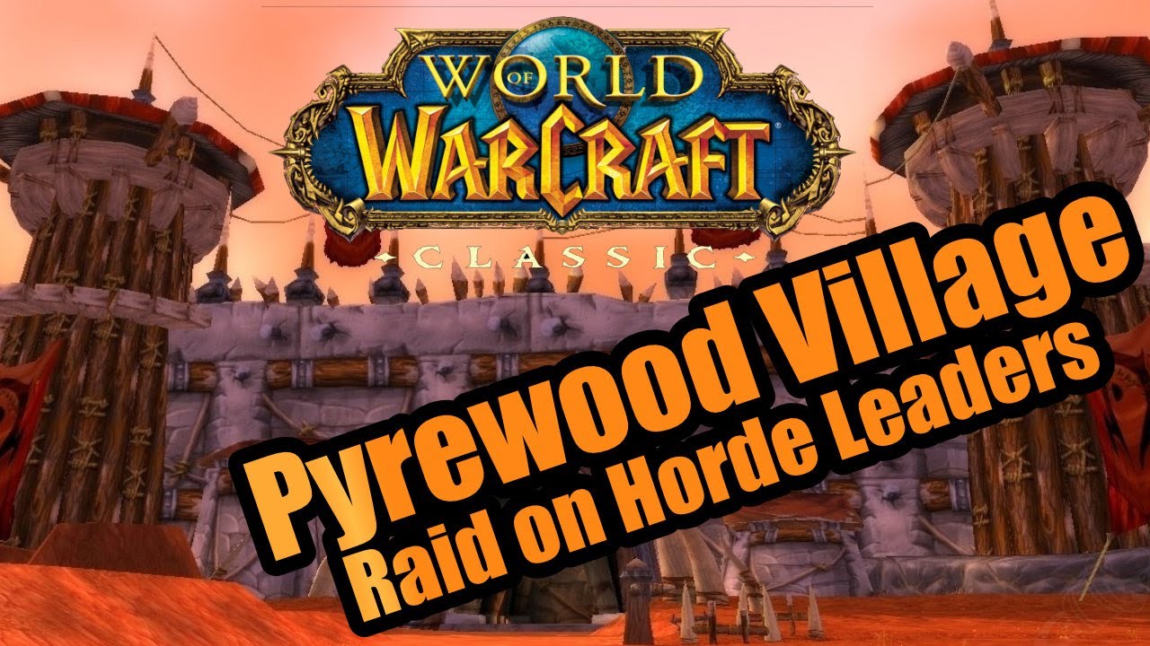 Raid on Horde Leaders on Pyrewood Village (EU - Classic Era)