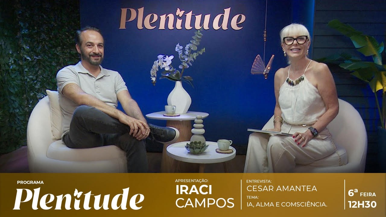 Programa Plenitude - Cesar Amantea - IA, Alma e Consciência