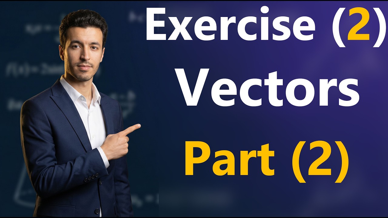 Solving Exercise (2) on Vectors ( Part 2) - sec 1 - 2nd term 2025