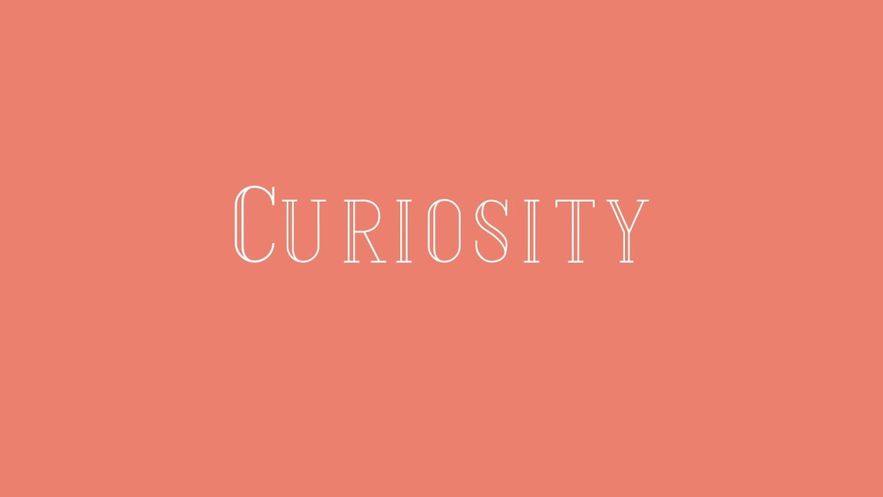 CURIOSITY